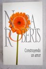 Construyendo un amor / Nora Roberts