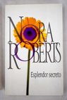 Esplendor secreto / Nora Roberts