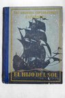 Pedro de Alvarado o El hijo del sol Narraciones novelescas de la conquista del Nuevo Mundo / José Escofet