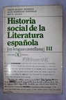 Historia social de la literatura espaola en lengua castellana tomo III / Carlos Blanco Aguinaga