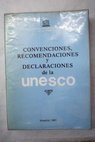 Convenciones recomendaciones y declaraciones de la Unesco