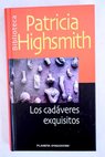 Los cadveres exquisitos / Patricia Highsmith