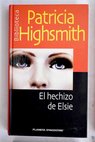 El hechizo de Elsie / Patricia Highsmith