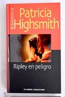 Ripley en peligro / Patricia Highsmith