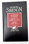 Las memorias de Maigret Maigret y el hombre del banco Maigret tiene miedo / Georges Simenon