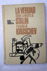 La verdad sobre la muerte de Stalin y la caida de Kruschev / Cecil Gregor