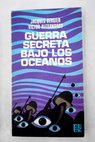 Guerra secreta bajo los océanos / Jacques Bergier