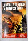 La Batalla de Berlín fin del Tercer Reich / Earl Frederick Ziemke