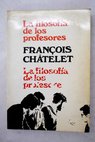 La filosofía de los profesores / Francois Chatelet