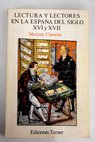 Lectura y lectores en la España de los siglos XVI y XVII / Maxime Chevalier