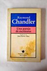 Una pareja de escritores / Raymond Chandler