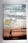 Escribir es vivir / José Luis Sampedro
