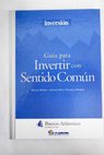 Guía para invertir con sentido común / Miguel Borrás