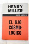 El ojo cosmolgico / Henry Miller