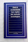Las reglas del método sociológico / Émile Durkheim