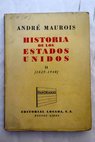Historia de los Estados Unidos II 1829 1940 / Andr Maurois