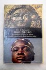 Eros negro costumbres sexuales en África desde la prehistoria hasta nuestros días / Boris de Rachewiltz