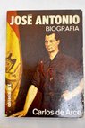 José Antonio biografia / Carlos de Arce