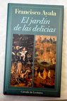 El jardn de las delicias / Francisco Ayala