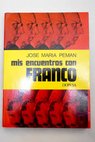 Mis encuentros con Franco / Jos Mara Pemn