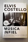 Música infiel y tinta invisible / Elvis Costello