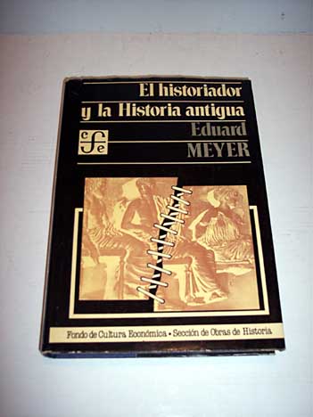 El Historiador y la Historia Antigua / Eduard Meyer