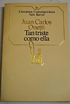 Tan triste como ella / Juan Carlos Onetti