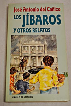 Los jbaros y otros relatos / Jos Antonio del Caizo