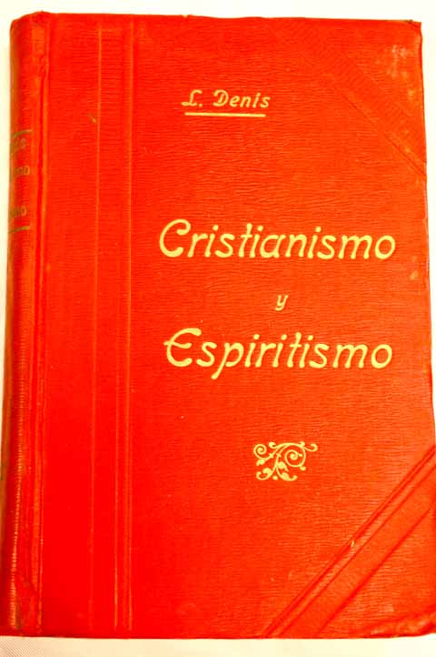 Cristianismo y Espiritismo Tomo primero / Lon Denis