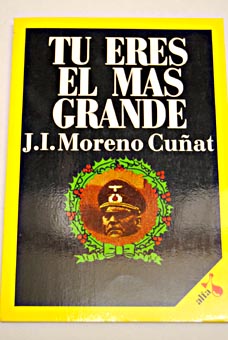 Tú eres el más grande / José Ignacio Moreno Cuñat