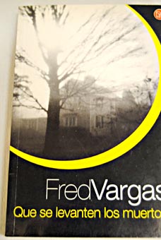 Que se levanten los muertos / Fred Vargas