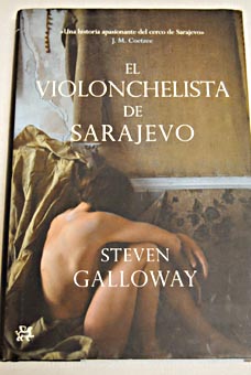 El violonchelista de Sarajevo / Steven Galloway