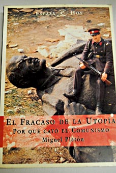 El fracaso de la utopa por qu cay el Comunismo / Miguel Platn