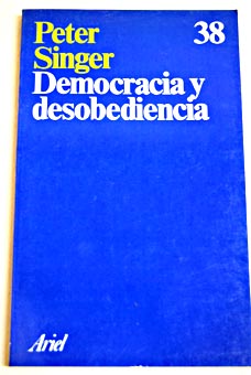 Democracia y desobediencia / Peter Singer