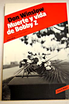 Muerte y vida de Bobby Z / Don Winslow