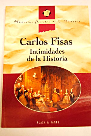 Intimidades de la historia / Carlos Fisas
