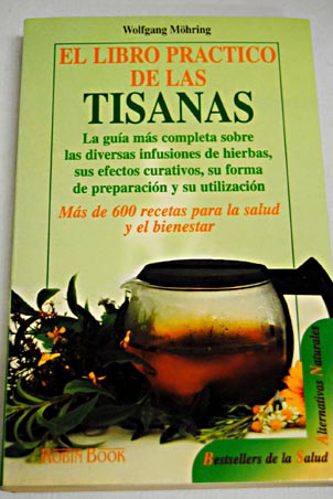 El libro prctico de las tisanas / Wolfgang Mhring
