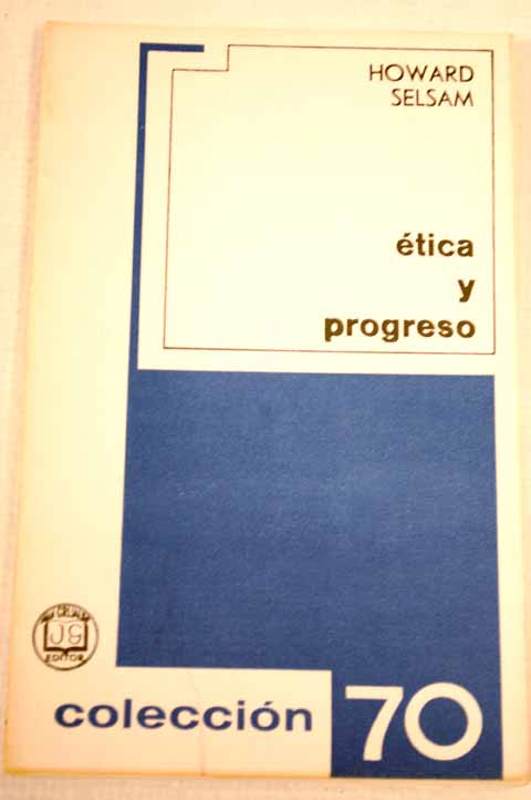 Etica y progreso Nuevos valores en un mundo revolucionario / Howard Selsam