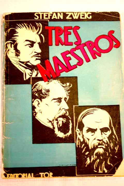 Tres maestros Balzac Dickens Dostoiewski / Stefan Zweig