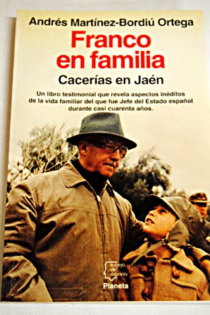 Franco en familia cacerías en familia / Andrés Martínez Bordiú Ortega