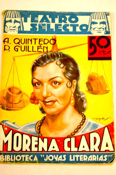 Morena Clara comedia en tres actos y un juicio oral / Antonio Quintero
