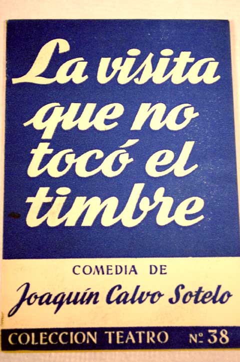 La visita que no toco el timbre comedia en tres actos y en prosa / Joaqun Calvo Sotelo