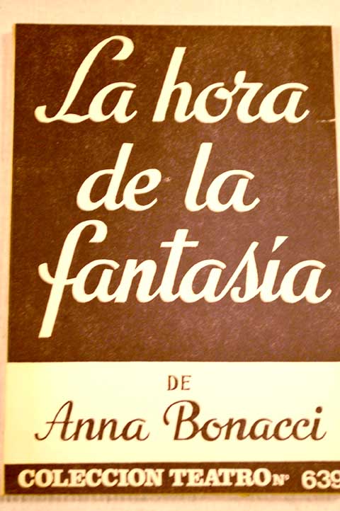 La hora de la fantasa comedia en dos actos divididos en cuatro cuadros / Anna Bonacci