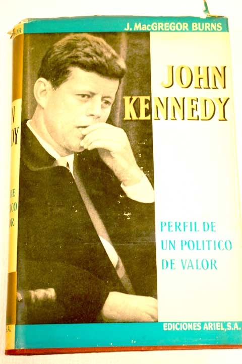 John Kennedy perfil de un poltico de valor / James Mac Gregor Burns
