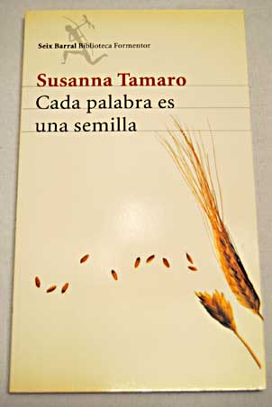 Cada palabra es una semilla / Susanna Tamaro