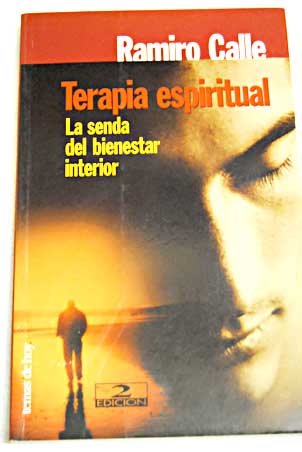 Terapia espiritual la senda del bienestar interior / Ramiro Calle
