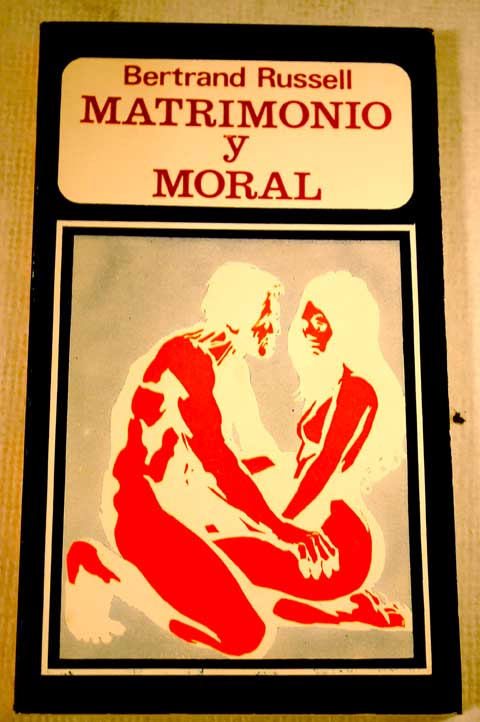 Matrimonio y moral / Bertrand Russell