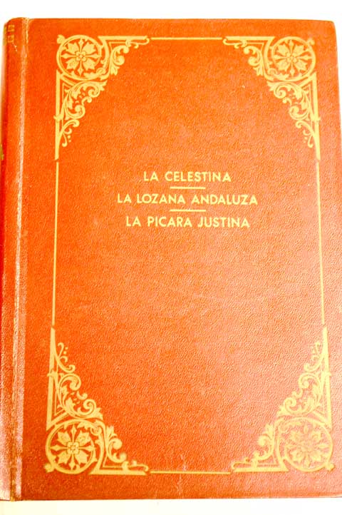 La Celestina La Lozana Andaluza La pcara Justina / Rojas Fernando de Francisco Delicad Lpez de beda Francisco