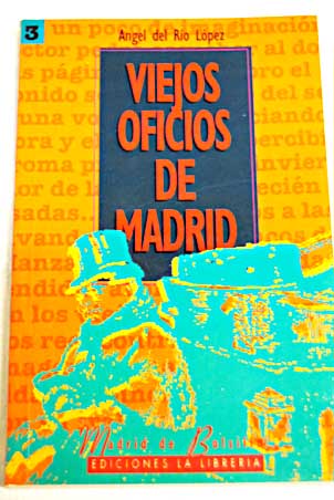Viejos oficios de Madrid / ngel del Ro