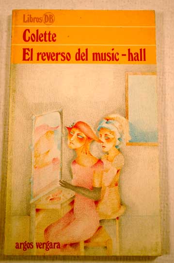 El reverso del music hall / Colette